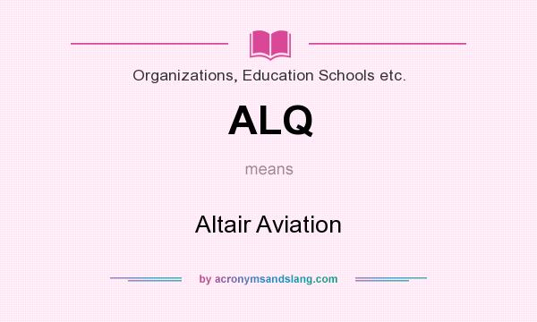 What does ALQ mean? It stands for Altair Aviation