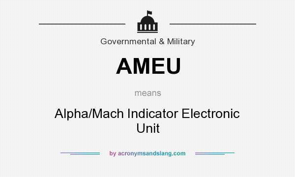 What does AMEU mean? It stands for Alpha/Mach Indicator Electronic Unit