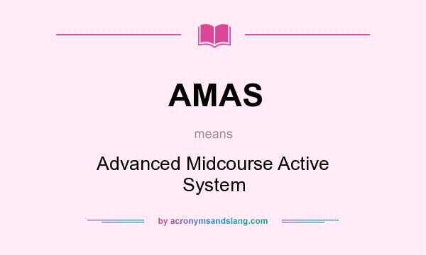 What does AMAS mean? It stands for Advanced Midcourse Active System