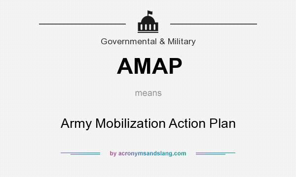 What does AMAP mean? It stands for Army Mobilization Action Plan
