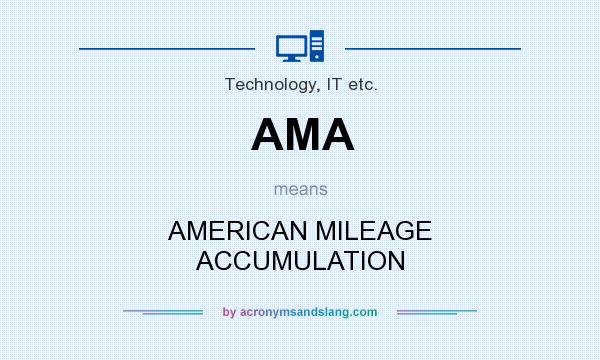 What does AMA mean? It stands for AMERICAN MILEAGE ACCUMULATION