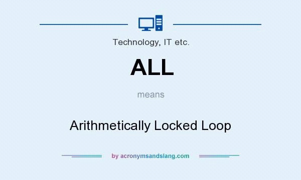 What does ALL mean? It stands for Arithmetically Locked Loop