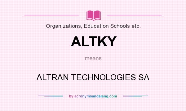 What does ALTKY mean? It stands for ALTRAN TECHNOLOGIES SA