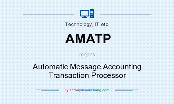 What does AMATP mean? It stands for Automatic Message Accounting Transaction Processor