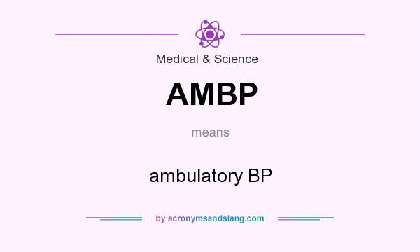 What does AMBP mean? It stands for ambulatory BP