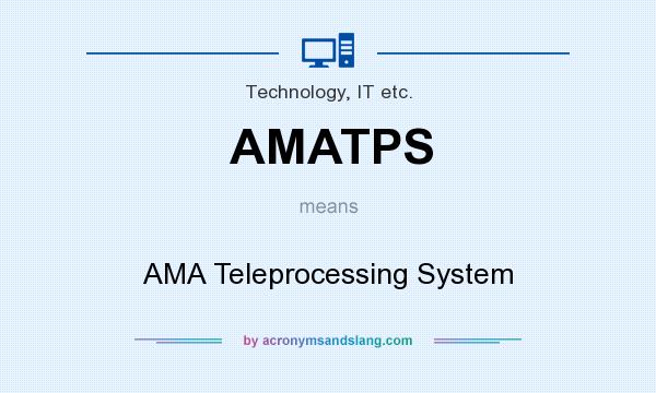 What does AMATPS mean? It stands for AMA Teleprocessing System