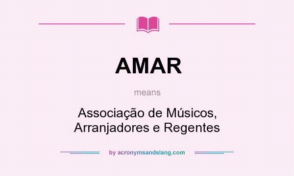 What does AMAR mean? It stands for Associação de Músicos, Arranjadores e Regentes