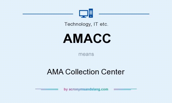 What does AMACC mean? It stands for AMA Collection Center
