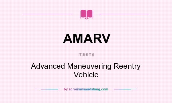 What does AMARV mean? It stands for Advanced Maneuvering Reentry Vehicle