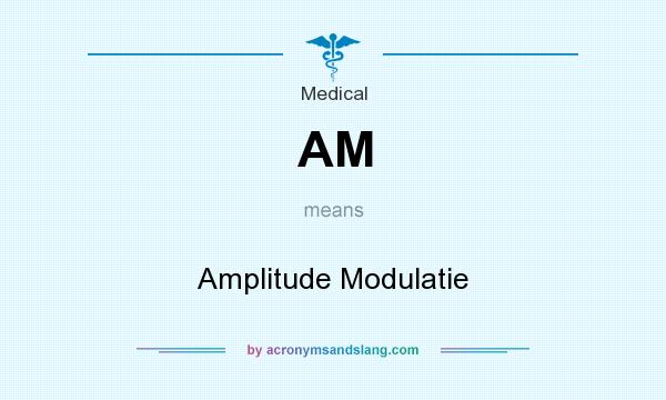 What does AM mean? It stands for Amplitude Modulatie
