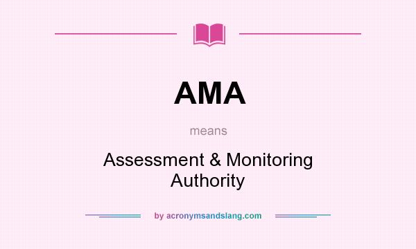 What does AMA mean? It stands for Assessment & Monitoring Authority