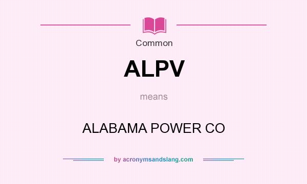 What does ALPV mean? It stands for ALABAMA POWER CO