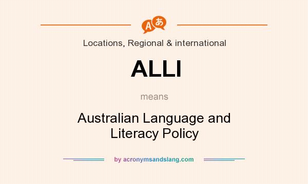 What does ALLI mean? It stands for Australian Language and Literacy Policy