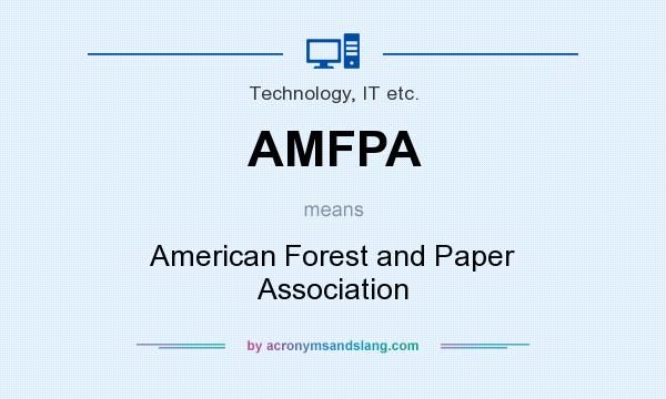 What does AMFPA mean? It stands for American Forest and Paper Association