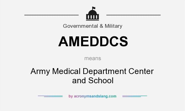What does AMEDDCS mean? It stands for Army Medical Department Center and School