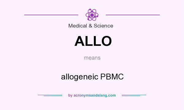 What does ALLO mean? It stands for allogeneic PBMC
