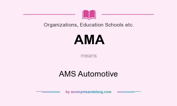 What does AMA mean? It stands for AMS Automotive