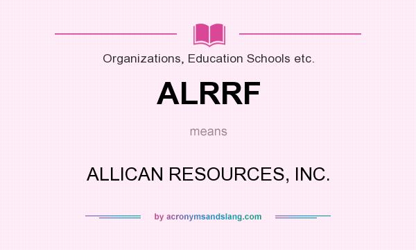 What does ALRRF mean? It stands for ALLICAN RESOURCES, INC.