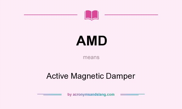 What does AMD mean? It stands for Active Magnetic Damper