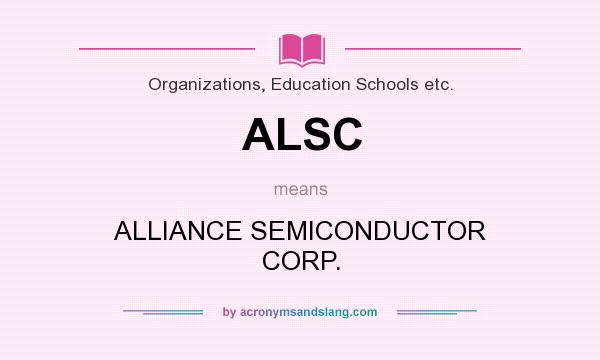 What does ALSC mean? It stands for ALLIANCE SEMICONDUCTOR CORP.