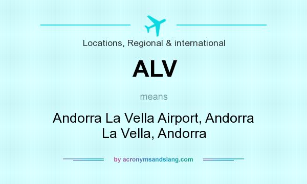 What does ALV mean? It stands for Andorra La Vella Airport, Andorra La Vella, Andorra