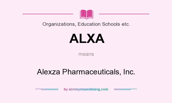 What does ALXA mean? It stands for Alexza Pharmaceuticals, Inc.