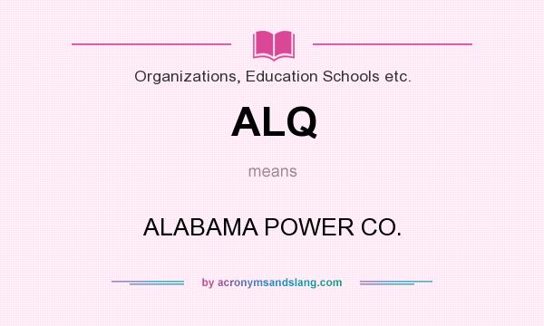 What does ALQ mean? It stands for ALABAMA POWER CO.
