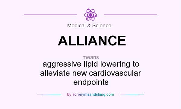 What does ALLIANCE mean? It stands for aggressive lipid lowering to alleviate new cardiovascular endpoints