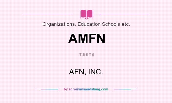 What does AMFN mean? It stands for AFN, INC.
