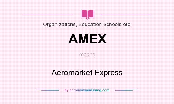 What does AMEX mean? It stands for Aeromarket Express