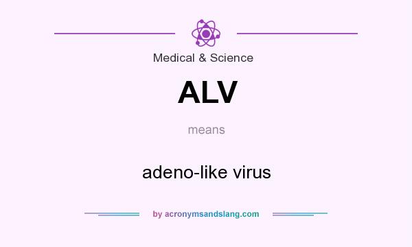 What does ALV mean? It stands for adeno-like virus