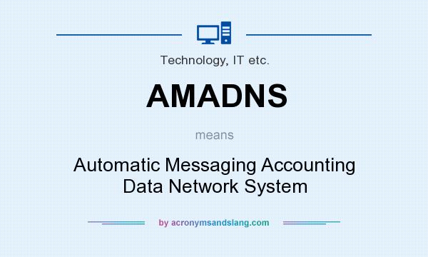 What does AMADNS mean? It stands for Automatic Messaging Accounting Data Network System