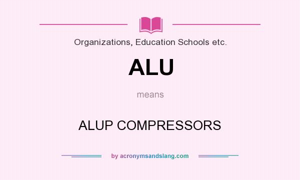 What does ALU mean? It stands for ALUP COMPRESSORS