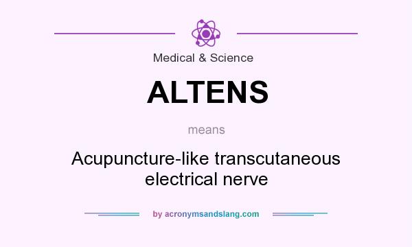 What does ALTENS mean? It stands for Acupuncture-like transcutaneous electrical nerve