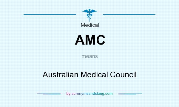 What does AMC mean? It stands for Australian Medical Council