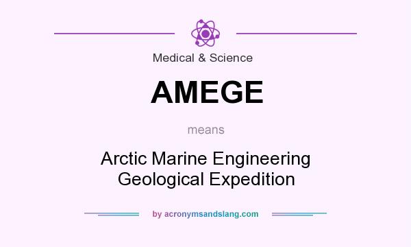 What does AMEGE mean? It stands for Arctic Marine Engineering Geological Expedition
