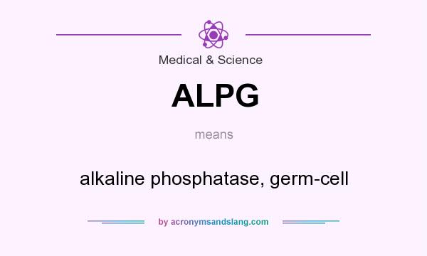 What does ALPG mean? It stands for alkaline phosphatase, germ-cell