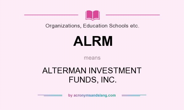 What does ALRM mean? It stands for ALTERMAN INVESTMENT FUNDS, INC.