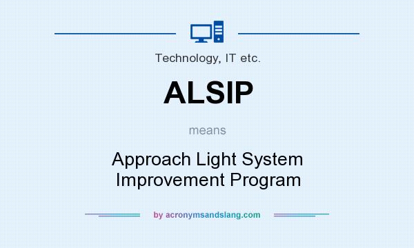 What does ALSIP mean? It stands for Approach Light System Improvement Program