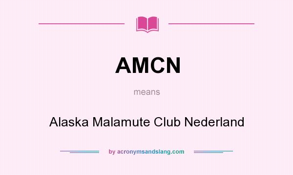 What does AMCN mean? It stands for Alaska Malamute Club Nederland