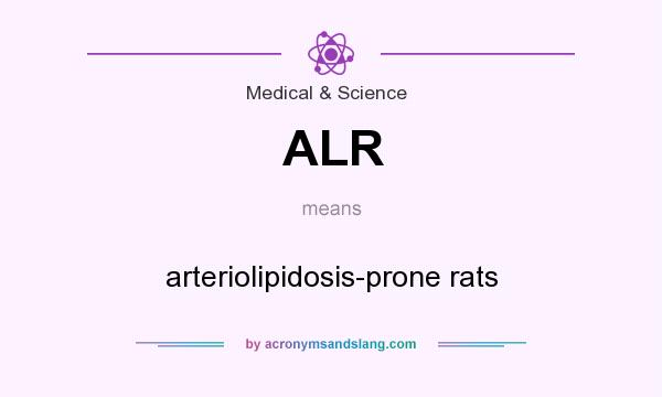 What does ALR mean? It stands for arteriolipidosis-prone rats