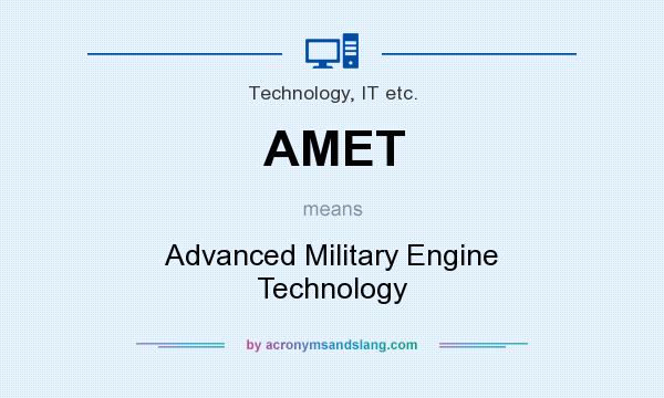 What does AMET mean? It stands for Advanced Military Engine Technology