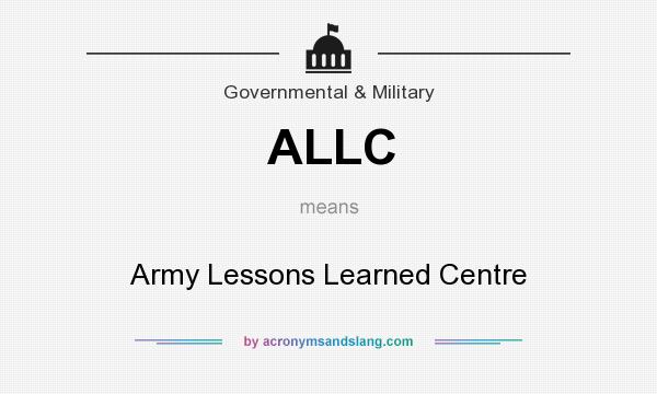What does ALLC mean? It stands for Army Lessons Learned Centre