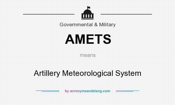 What does AMETS mean? It stands for Artillery Meteorological System