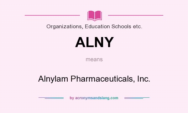 What does ALNY mean? It stands for Alnylam Pharmaceuticals, Inc.
