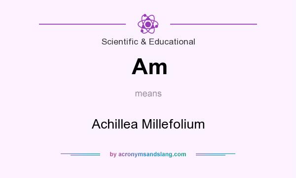 What does Am mean? It stands for Achillea Millefolium