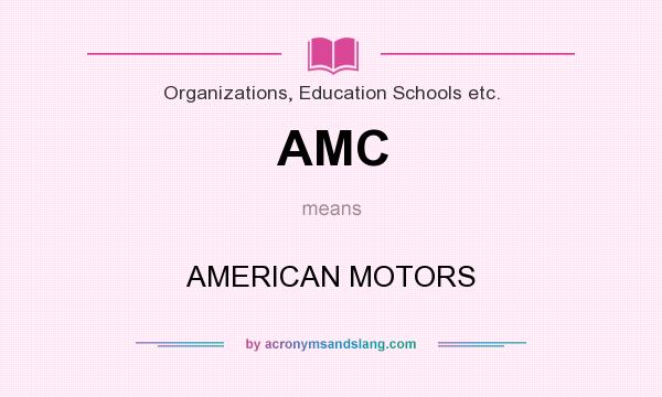 What does AMC mean? It stands for AMERICAN MOTORS