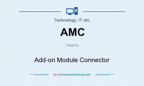 What does AMC mean? It stands for Add-on Module Connector