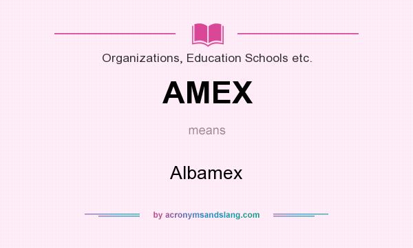 What does AMEX mean? It stands for Albamex