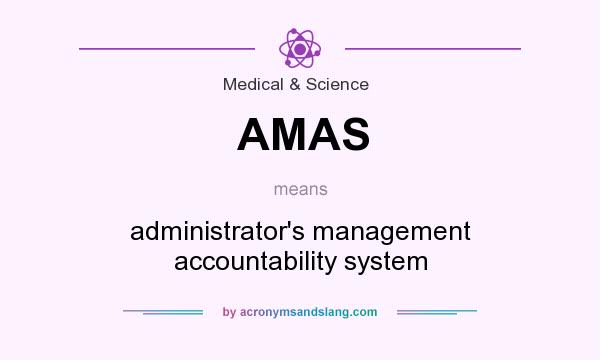 What does AMAS mean? It stands for administrator`s management accountability system